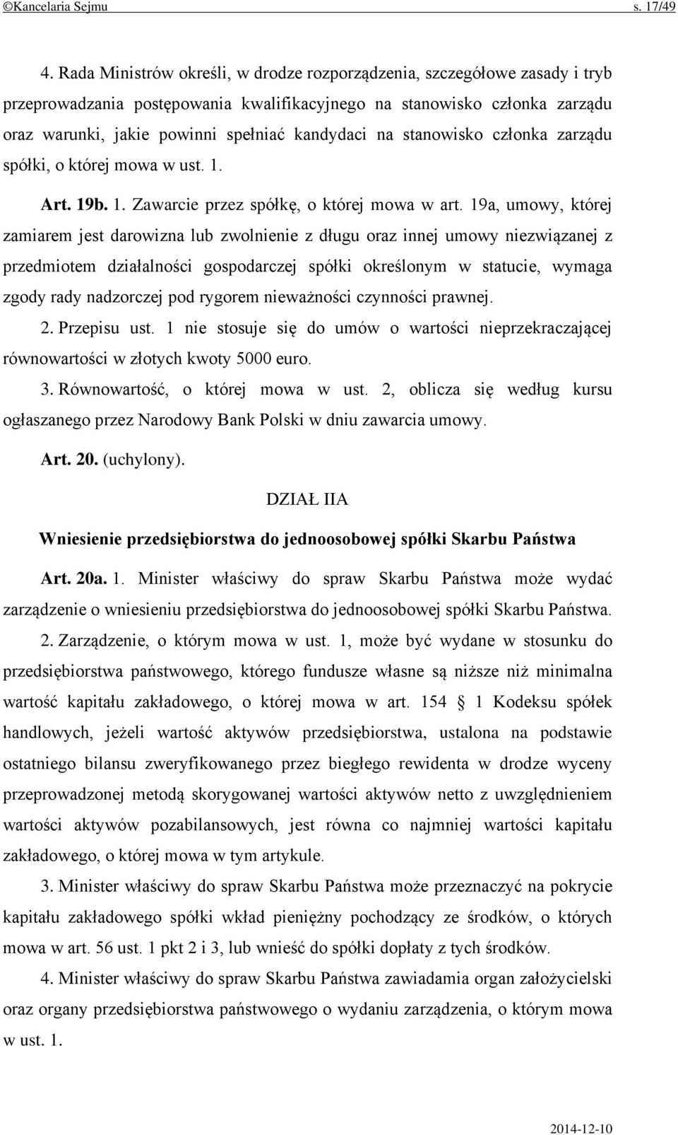 na stanowisko członka zarządu spółki, o której mowa w ust. 1. Art. 19b. 1. Zawarcie przez spółkę, o której mowa w art.