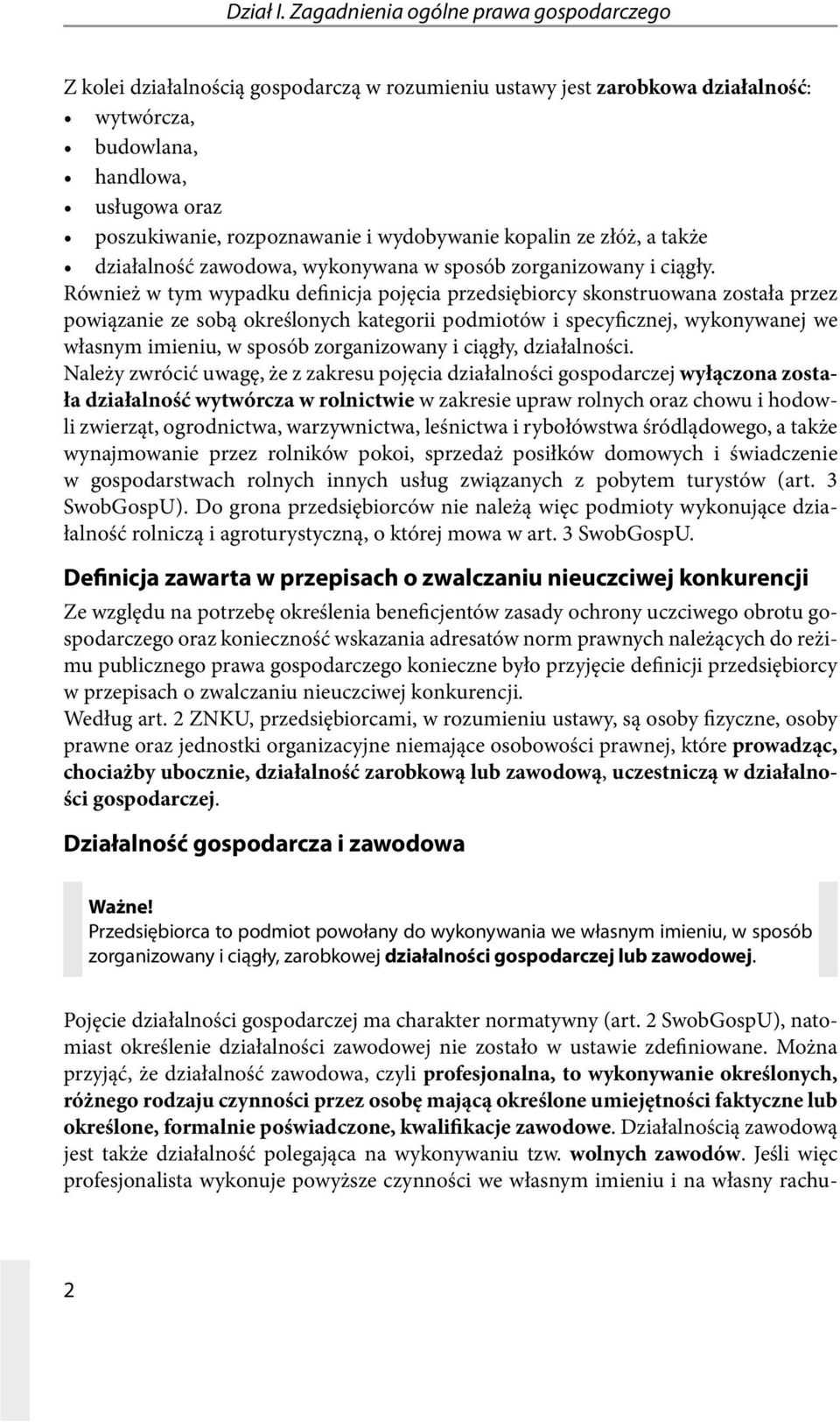 wydobywanie kopalin ze złóż, a także działalność zawodowa, wykonywana w sposób zorganizowany i ciągły.