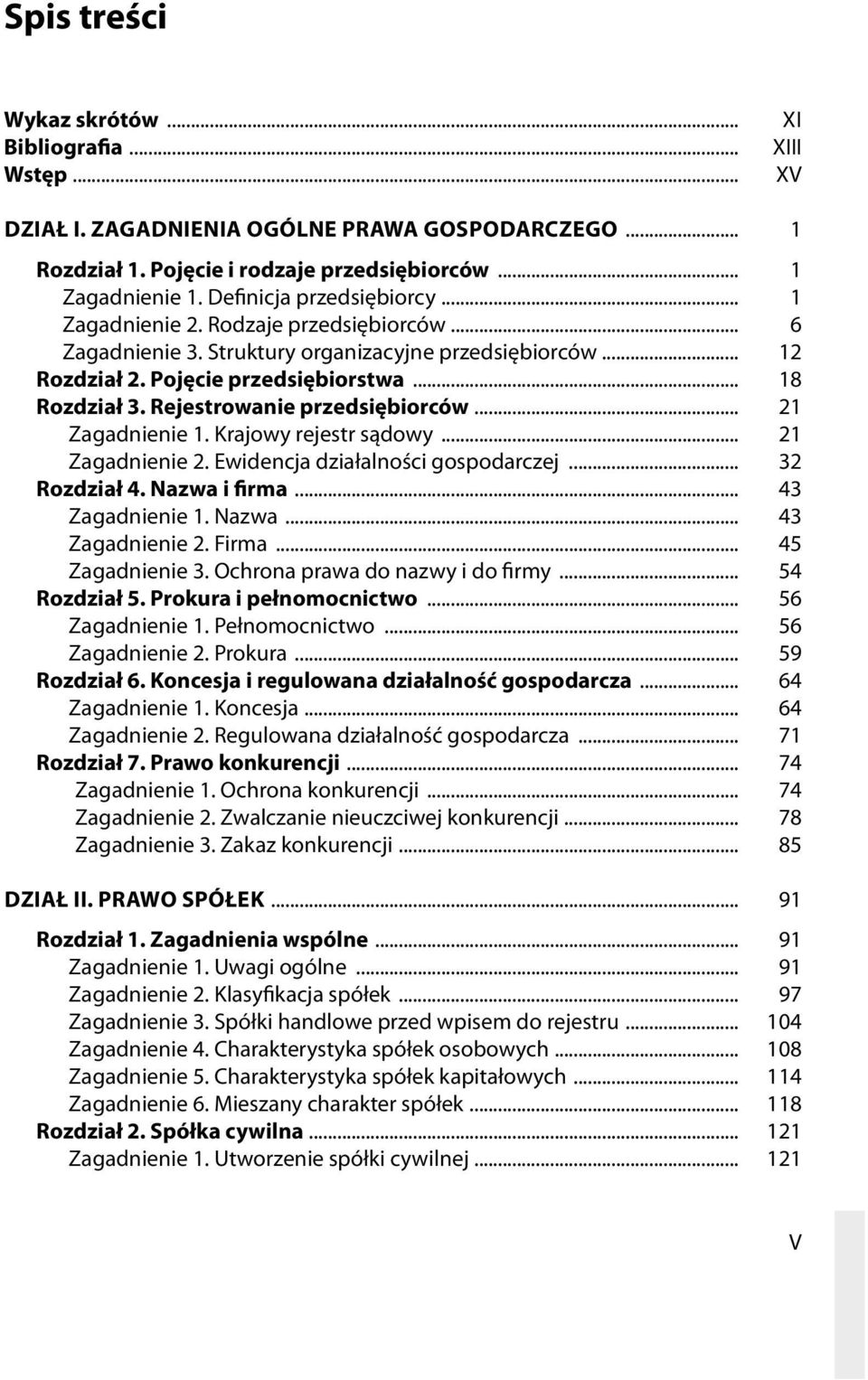 rejestrowanie przedsiębiorców.... 21 Zagadnienie.1..Krajowy.rejestr.sądowy.... 21 Zagadnienie.2..Ewidencja.działalności.gospodarczej.... 32 rozdział 4. nazwa i irma.... 43 Zagadnienie.1..Nazwa.