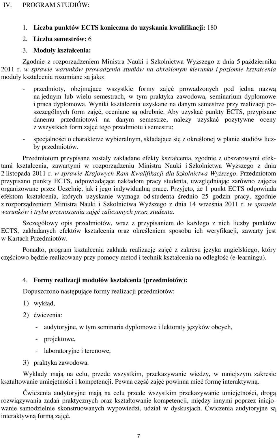 w sprawie warunków prowadzenia studiów na określonym kierunku i poziomie kształcenia moduły kształcenia rozumiane są jako: - przedmioty, obejmujące wszystkie formy zajęć prowadzonych pod jedną nazwą