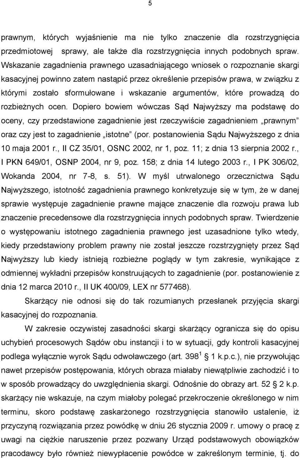 argumentów, które prowadzą do rozbieżnych ocen.