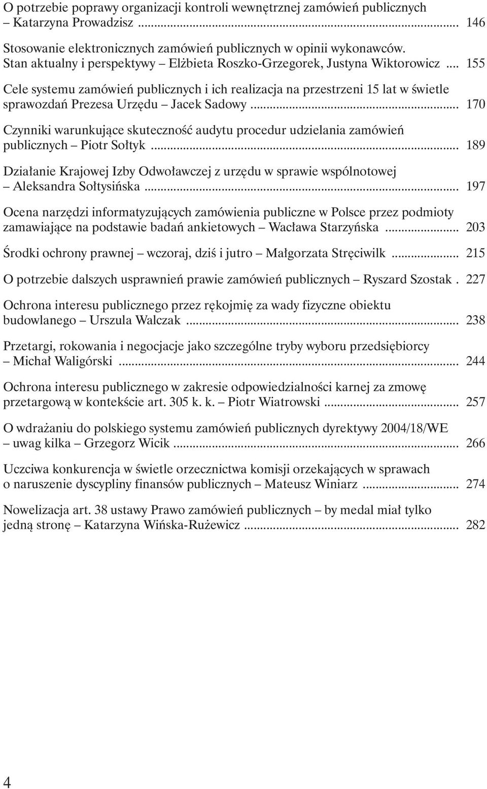 .. 155 Cele systemu zamówień publicznych i ich realizacja na przestrzeni 15 lat w świetle sprawozdań Prezesa Urzędu Jacek Sadowy.