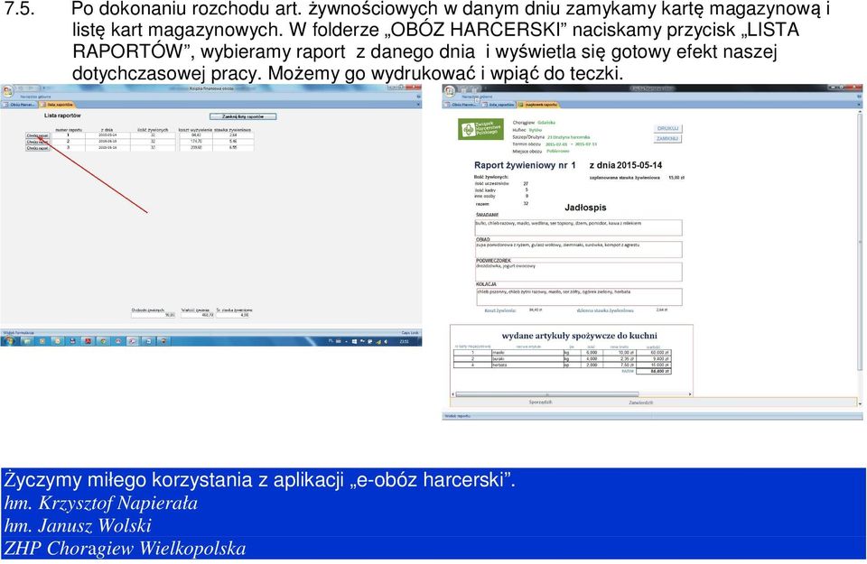 W folderze OBÓZ HARCERSKI naciskamy przycisk LISTA RAPORTÓW, wybieramy raport z danego dnia i wyświetla