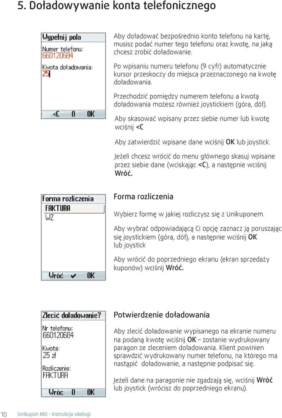 Przechodzić pomiędzy numerem telefonu a kwotą doładowania możesz również joystickiem (góra, dół).