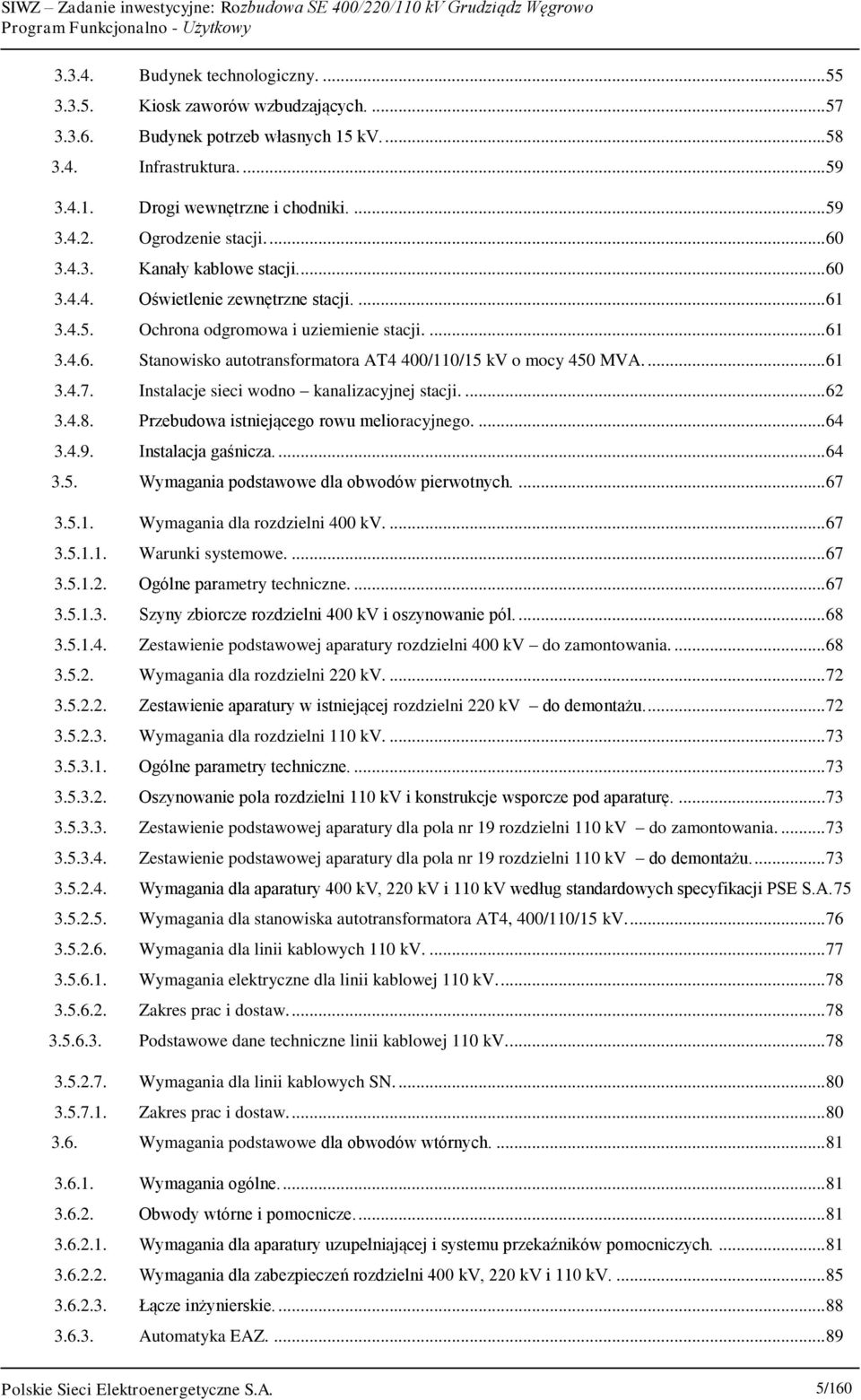 ... 61 3.4.7. Instalacje sieci wodno kanalizacyjnej stacji.... 62 3.4.8. Przebudowa istniejącego rowu melioracyjnego.... 64 3.4.9. Instalacja gaśnicza.... 64 3.5.