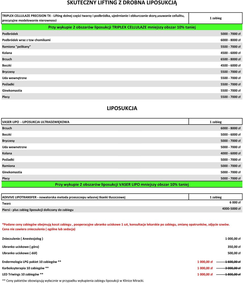 obszar 10% taniej 5000-7000 zł 6000-8000 zł 5500-7000 zł 4500-6000 zł 6500-8000 zł 4500-6000 zł 5500-7000 zł 5500-7000 zł 5500-7000 zł 5500-7000 zł 5500-7000 zł LIPOSUKCJA VASER LIPO - LIPOSUKCJA