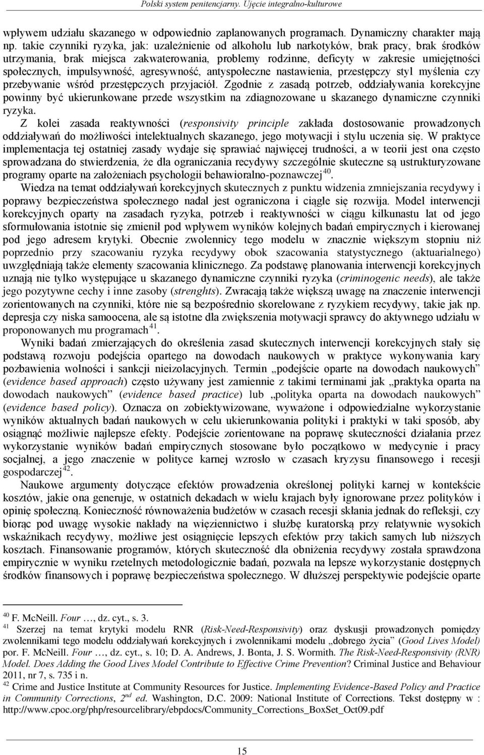 impulsywność, agresywność, antyspołeczne nastawienia, przestępczy styl myślenia czy przebywanie wśród przestępczych przyjaciół.