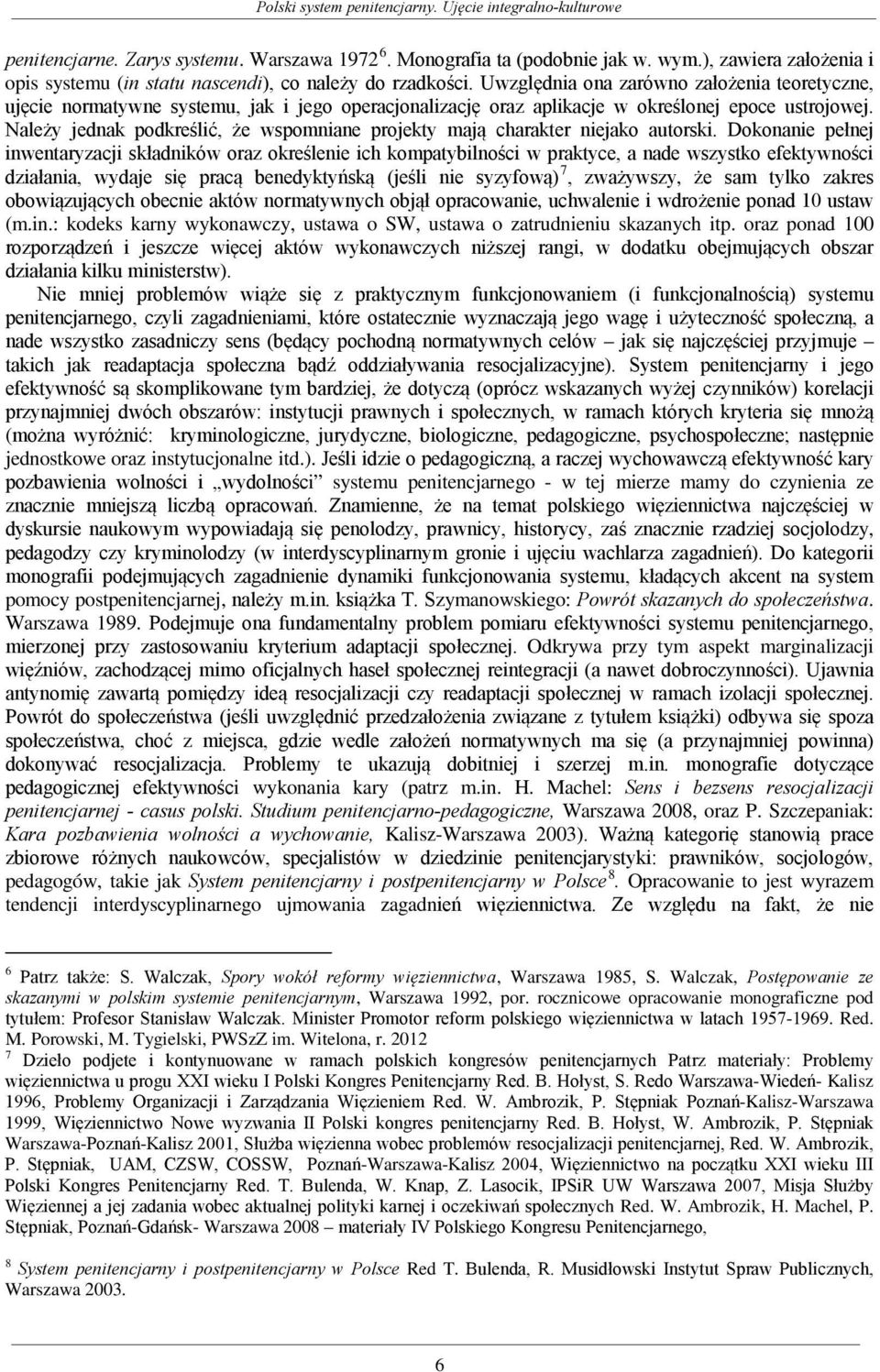 Należy jednak podkreślić, że wspomniane projekty mają charakter niejako autorski.