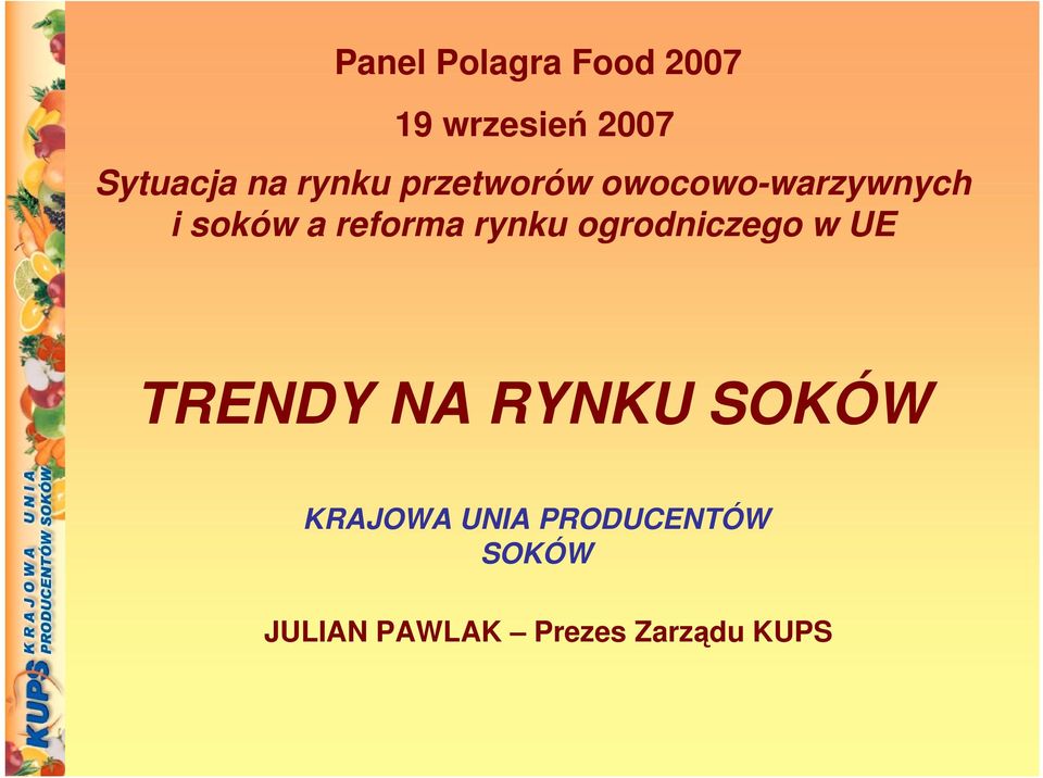 rynku ogrodniczego w UE TRENDY NA RYNKU SOKÓW KRAJOWA