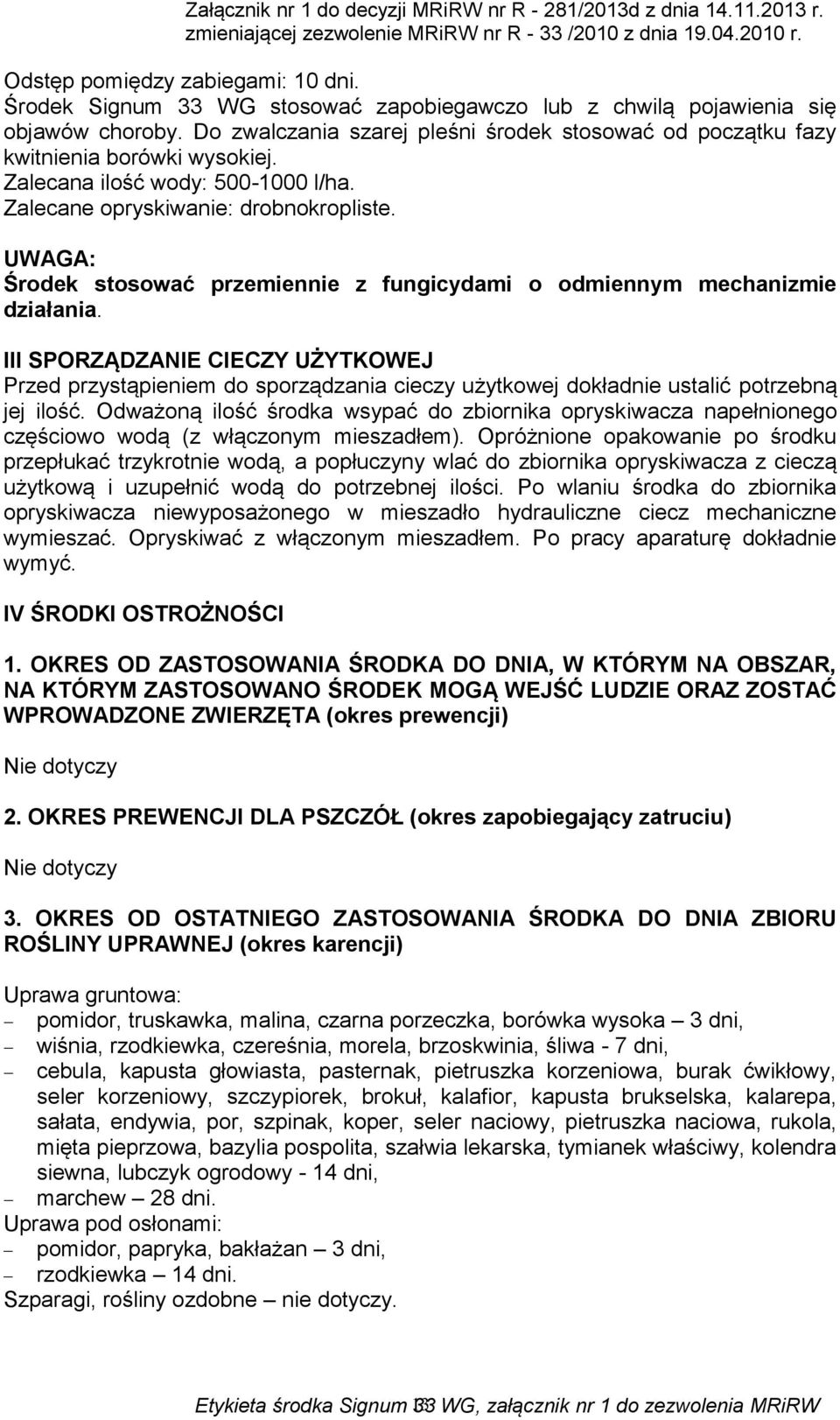 III SPORZĄDZANIE CIECZY UŻYTKOWEJ Przed przystąpieniem do sporządzania cieczy użytkowej dokładnie ustalić potrzebną jej ilość.