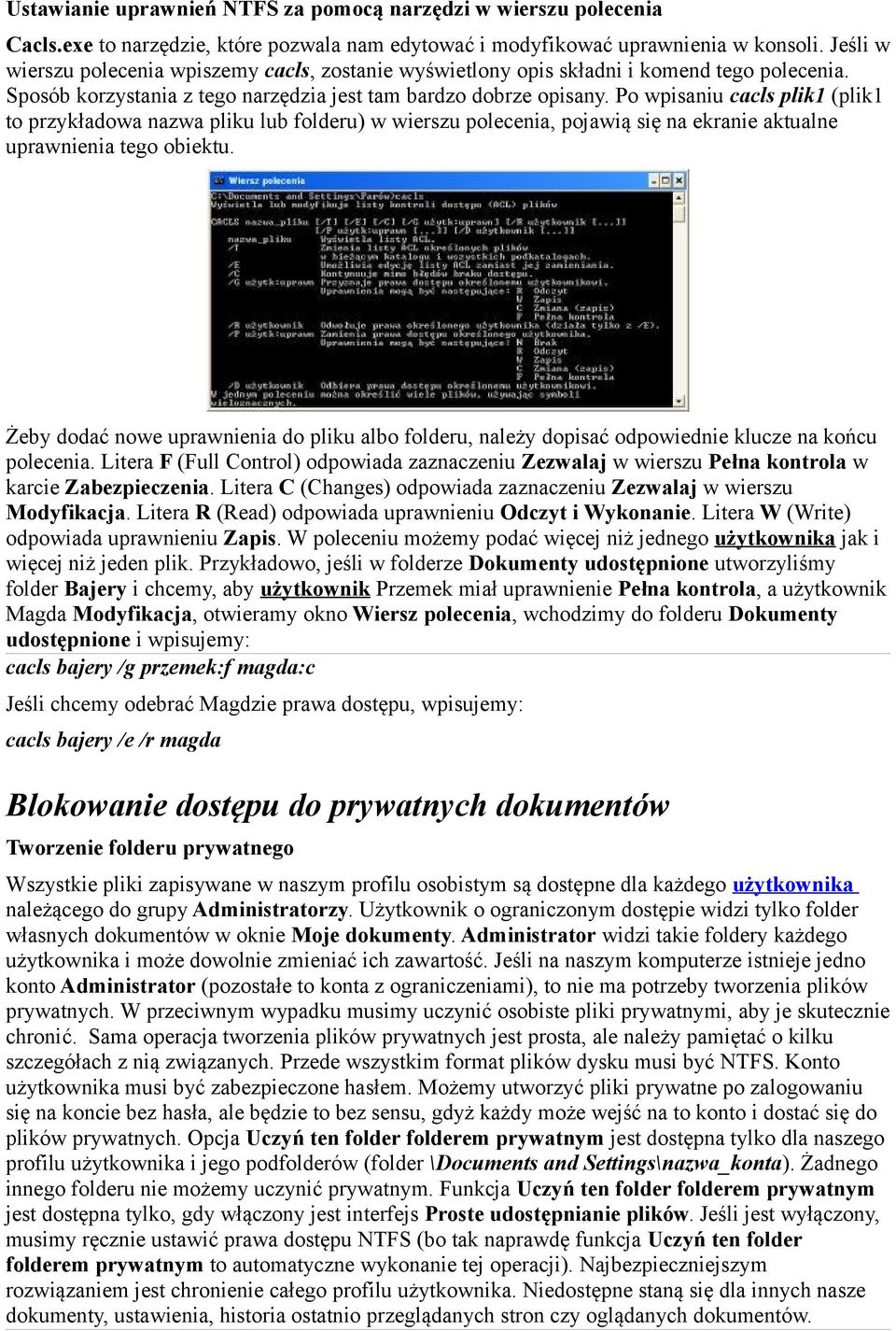 Po wpisaniu cacls plik1 (plik1 to przykładowa nazwa pliku lub folderu) w wierszu polecenia, pojawią się na ekranie aktualne uprawnienia tego obiektu.