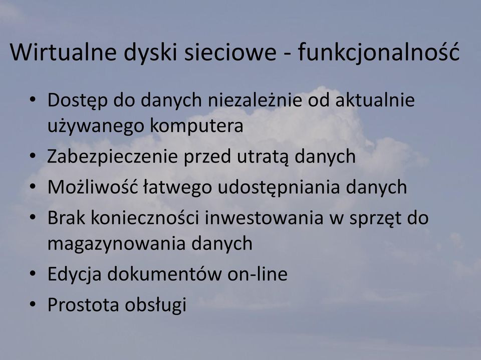 Możliwośd łatwego udostępniania danych Brak konieczności inwestowania