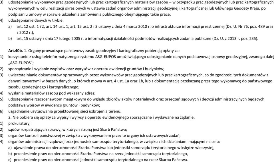 w trybie: a) art. 12 ust. 1 i 2, art. 14 ust. 1, art. 15 ust. 2 i 3 ustawy z dnia 4 marca 2010 r. o infrastrukturze informacji przestrzennej (Dz. U. Nr 76, poz. 489 oraz z 2012 r.), b) art.