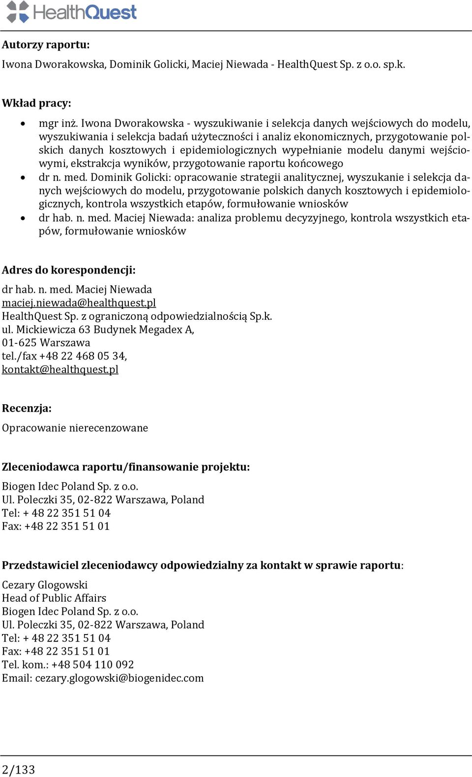 epidemiologicznych wypełnianie modelu danymi wejściowymi, ekstrakcja wyników, przygotowanie raportu końcowego dr n. med.