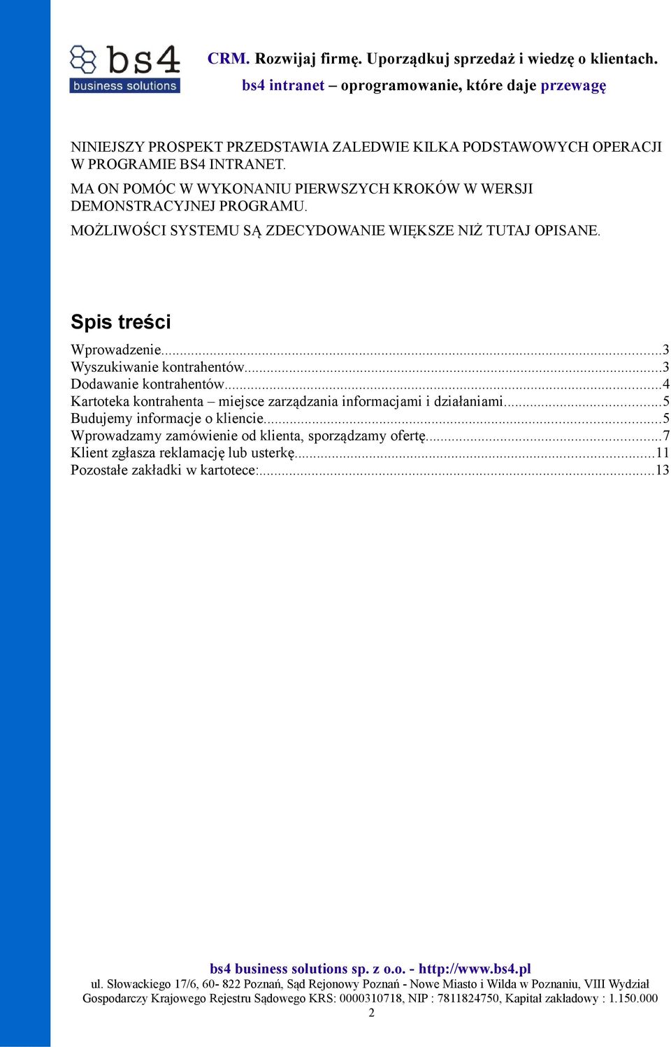 Spis treści Wprowadzenie...3 Wyszukiwanie kontrahentów...3 Dodawanie kontrahentów.