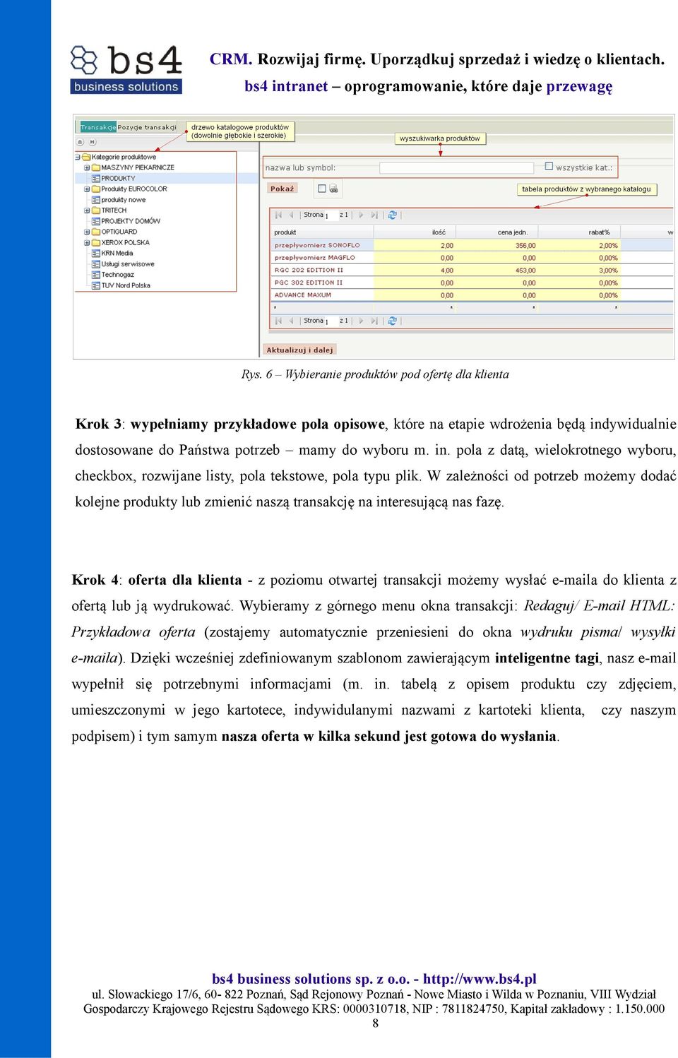 W zależności od potrzeb możemy dodać kolejne produkty lub zmienić naszą transakcję na interesującą nas fazę.