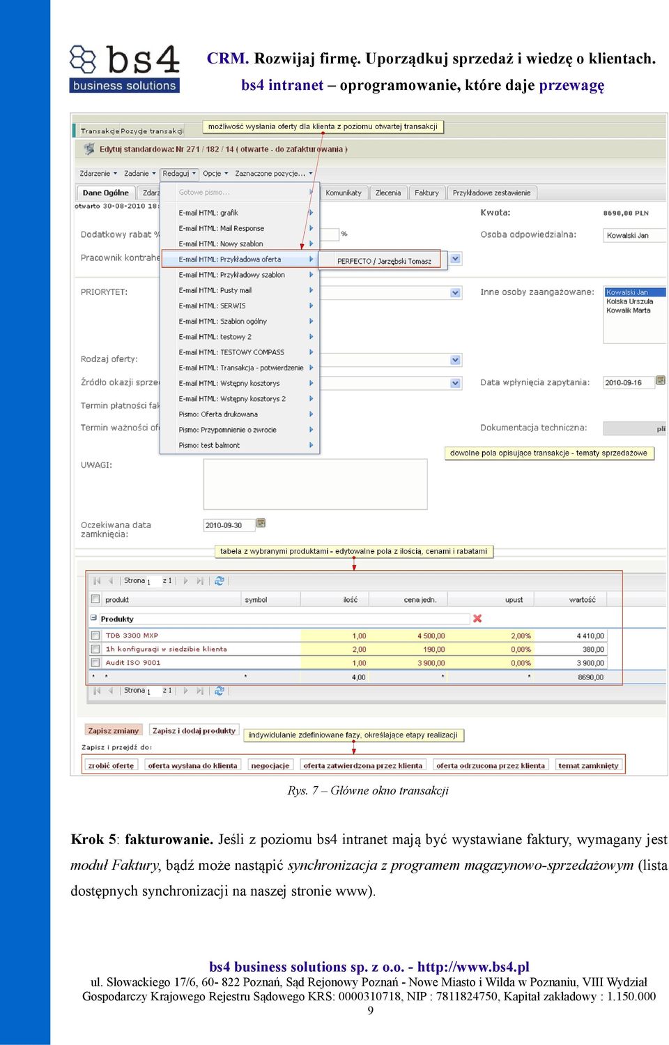 jest moduł Faktury, bądź może nastąpić synchronizacja z programem