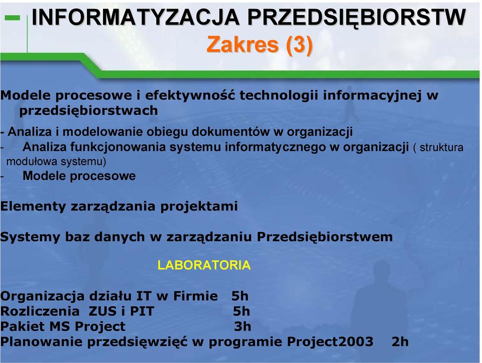 procesowe lementy zarządzania projektami ystemy baz danych w zarządzaniu Przedsiębiorstwem LABORATORIA rganizacja działu IT