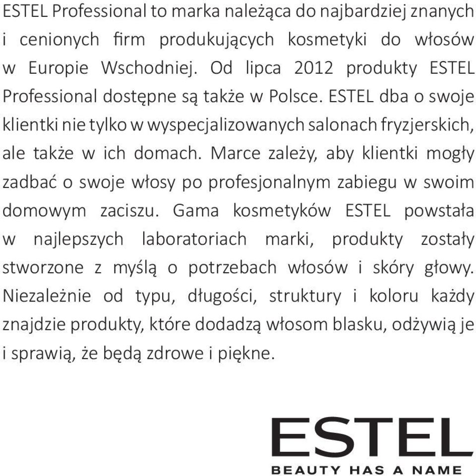 Marce zależy, aby klientki mogły zadbać o swoje włosy po profesjonalnym zabiegu w swoim domowym zaciszu.