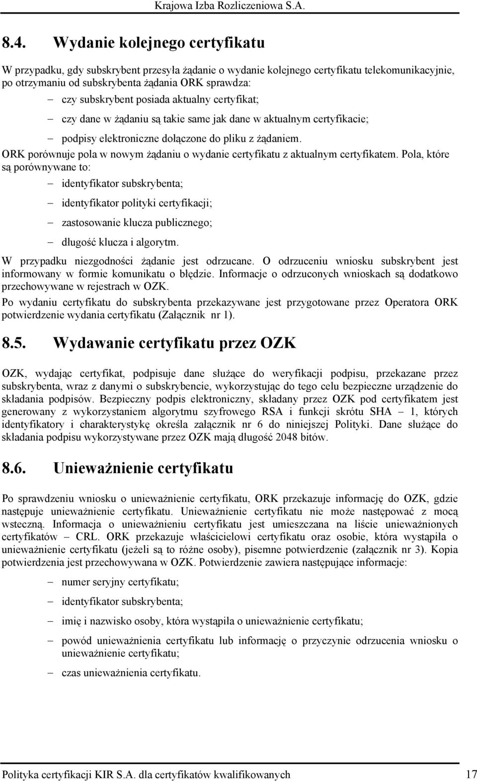 ORK porównuje pola w nowym żądaniu o wydanie certyfikatu z aktualnym certyfikatem.