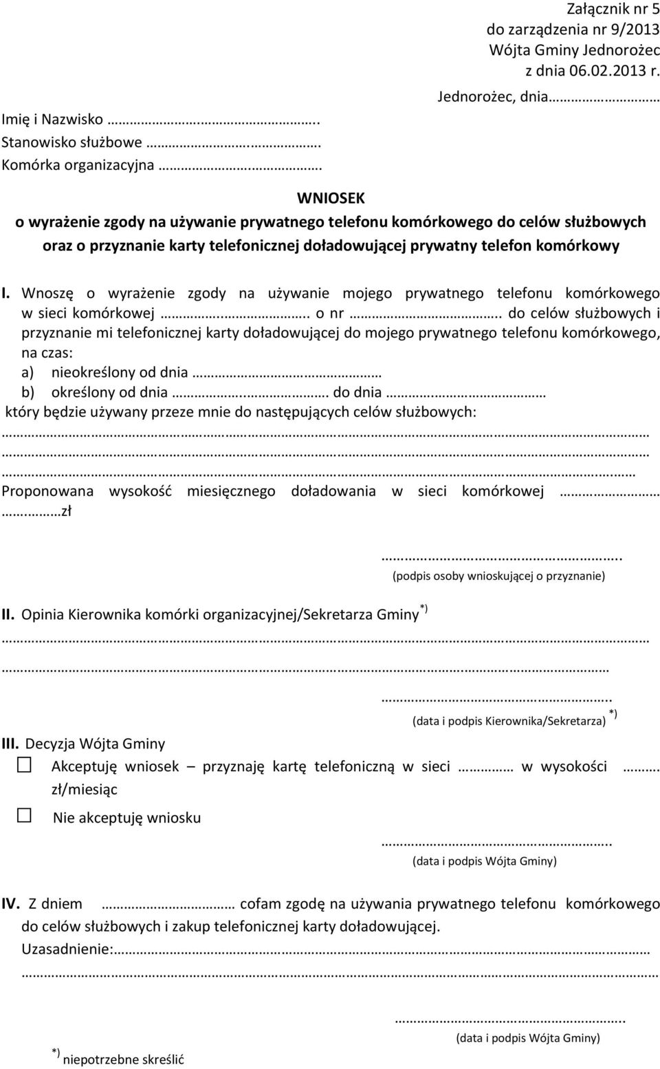 Wnoszę o wyrażenie zgody na używanie mojego prywatnego telefonu komórkowego w sieci komórkowej.... o nr.