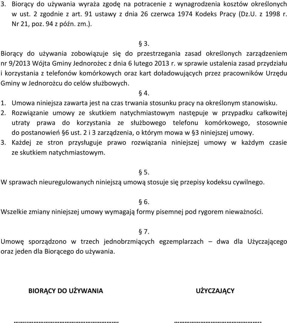 w sprawie ustalenia zasad przydziału i korzystania z telefonów komórkowych oraz kart doładowujących przez pracowników Urzędu Gminy w Jednorożcu do celów służbowych. 4. 1.