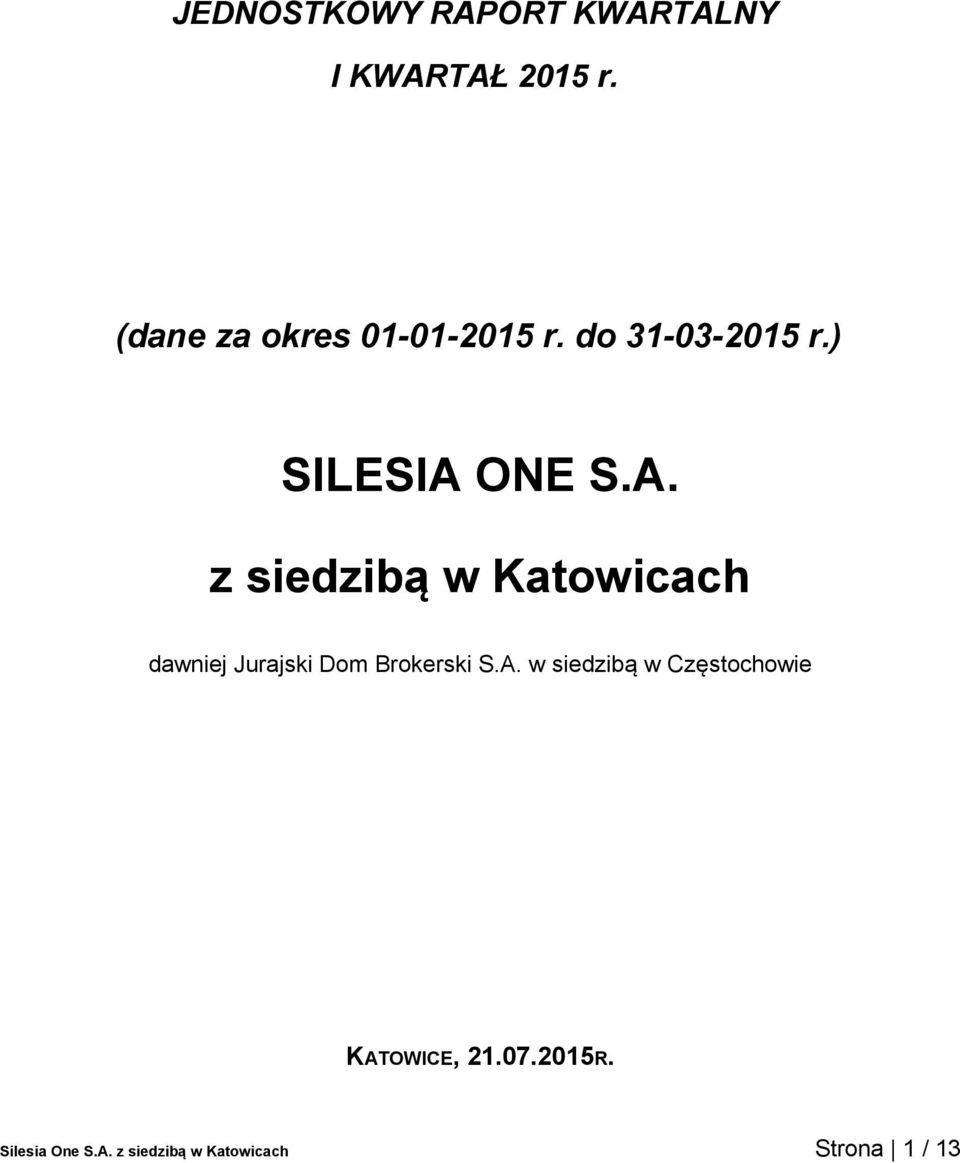 ONE S.A. z siedzibą w Katowicach dawniej Jurajski Dom Brokerski S.A. w siedzibą w Częstochowie KATOWICE, 21.