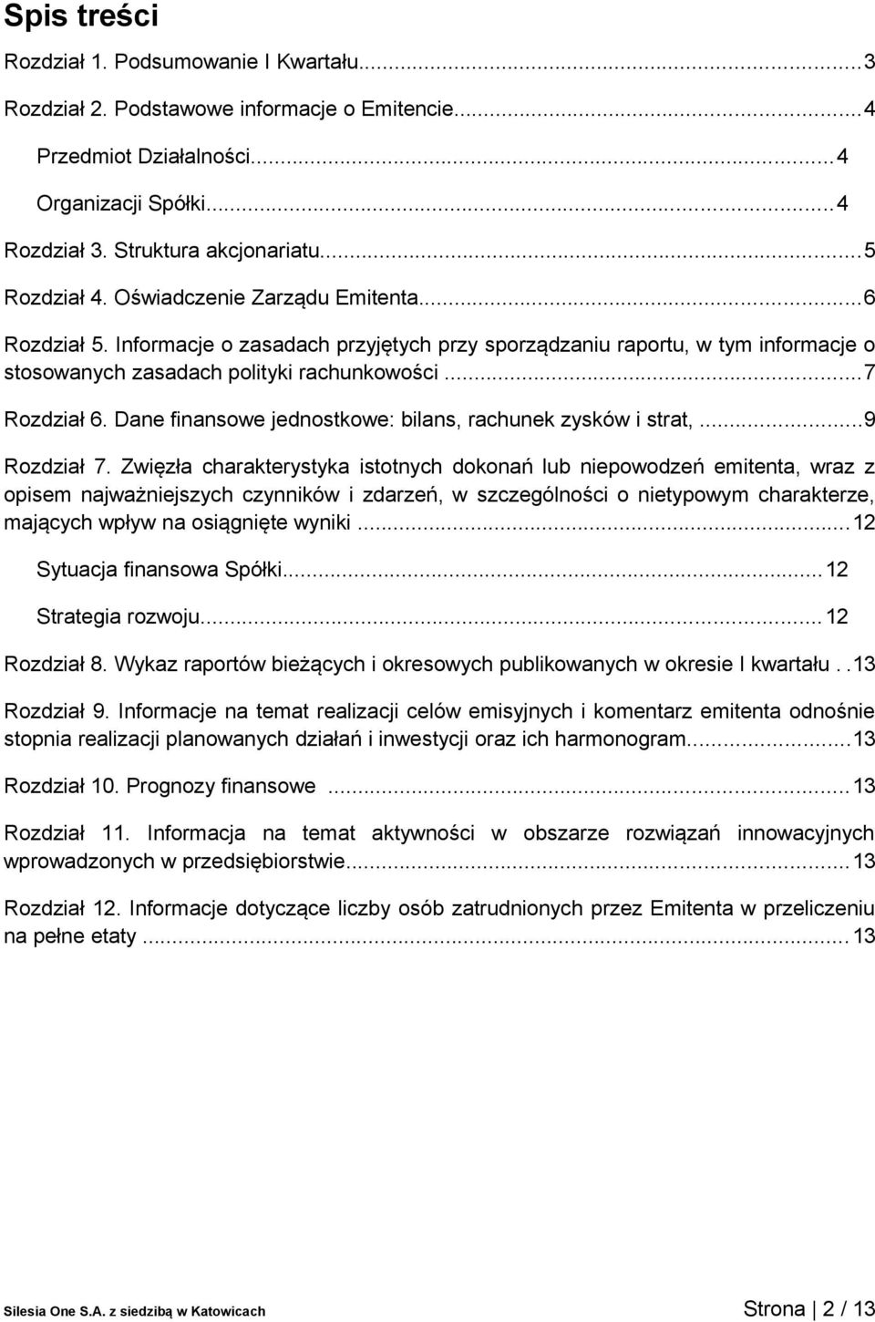 Dane finansowe jednostkowe: bilans, rachunek zysków i strat,...9 Rozdział 7.