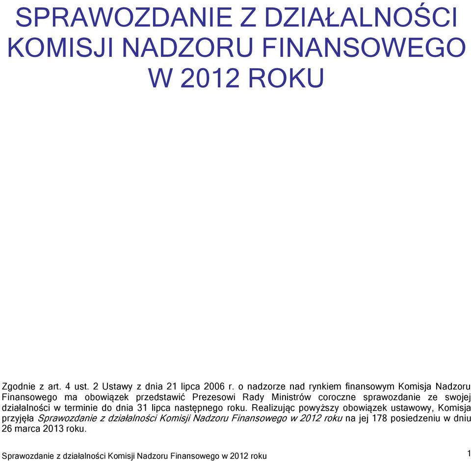 swojej działalności w terminie do dnia 31 lipca następnego roku.