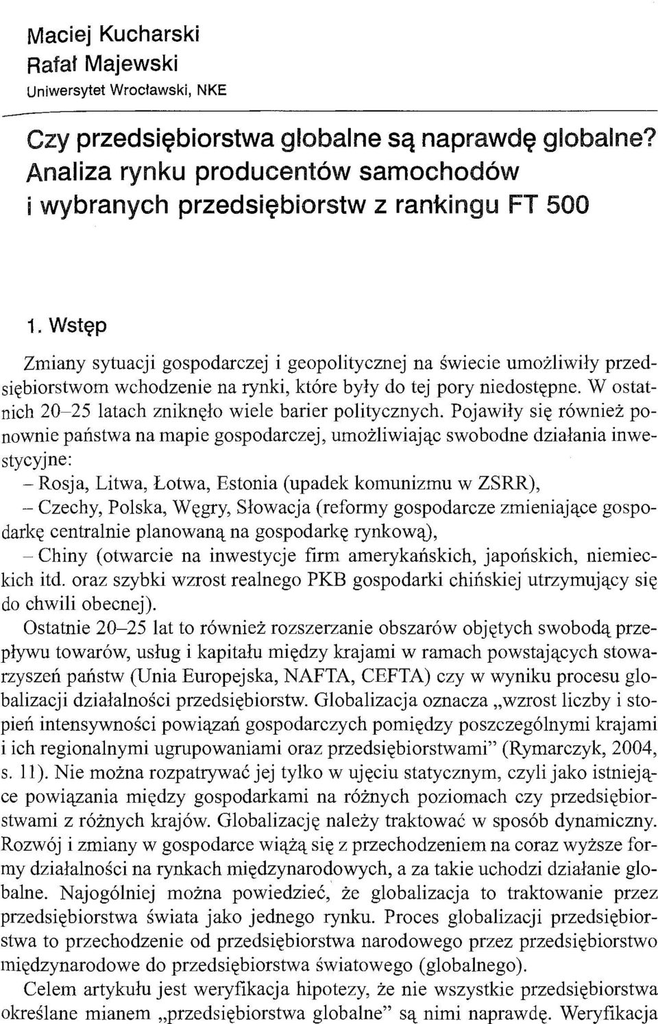 W ostatnich 20-25 latach zniknęło wiele barier politycznych.