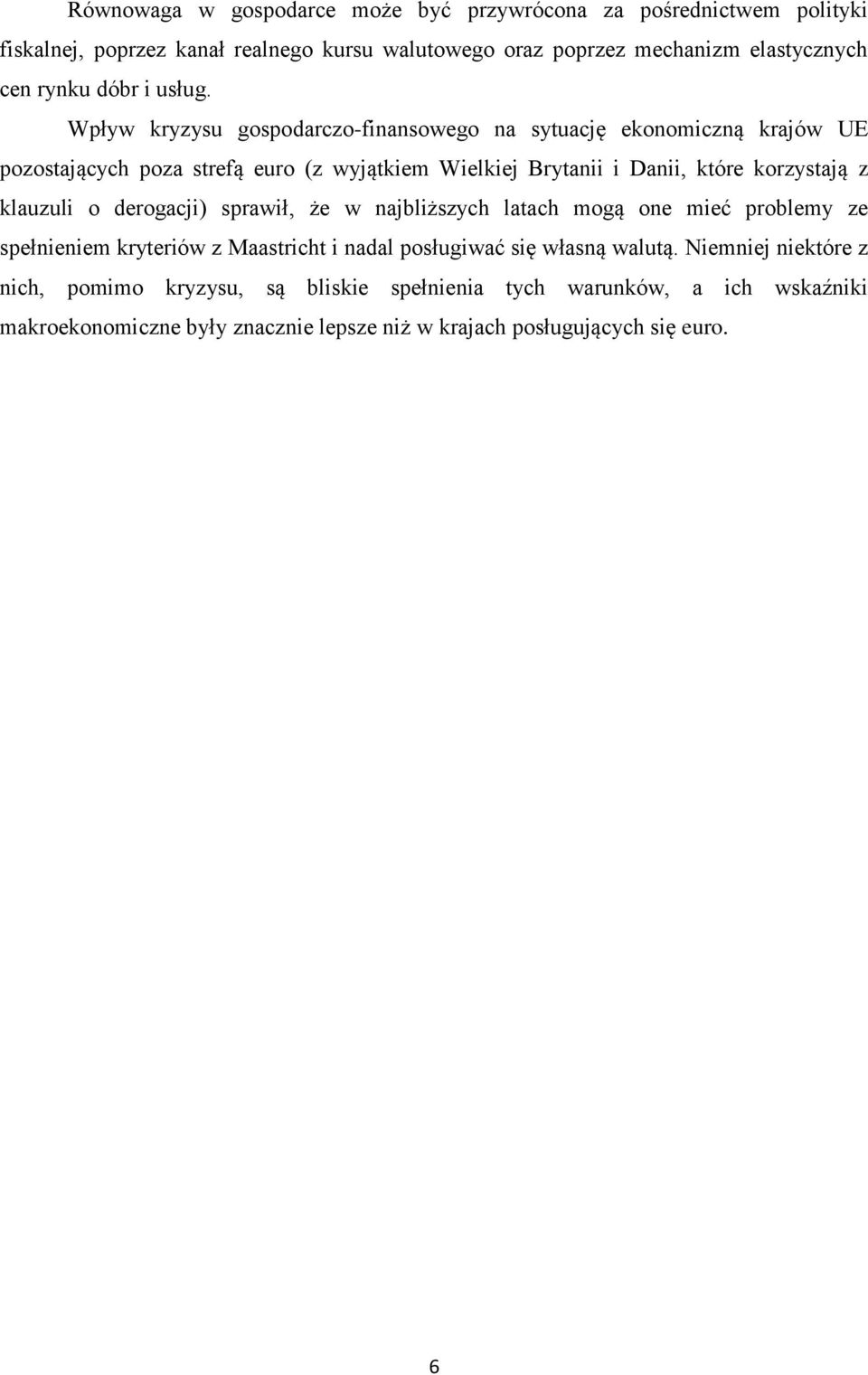 Wpływ kryzysu gospodarczo-finansowego na sytuację ekonomiczną krajów UE pozostających poza strefą euro (z wyjątkiem Wielkiej Brytanii i Danii, które korzystają z