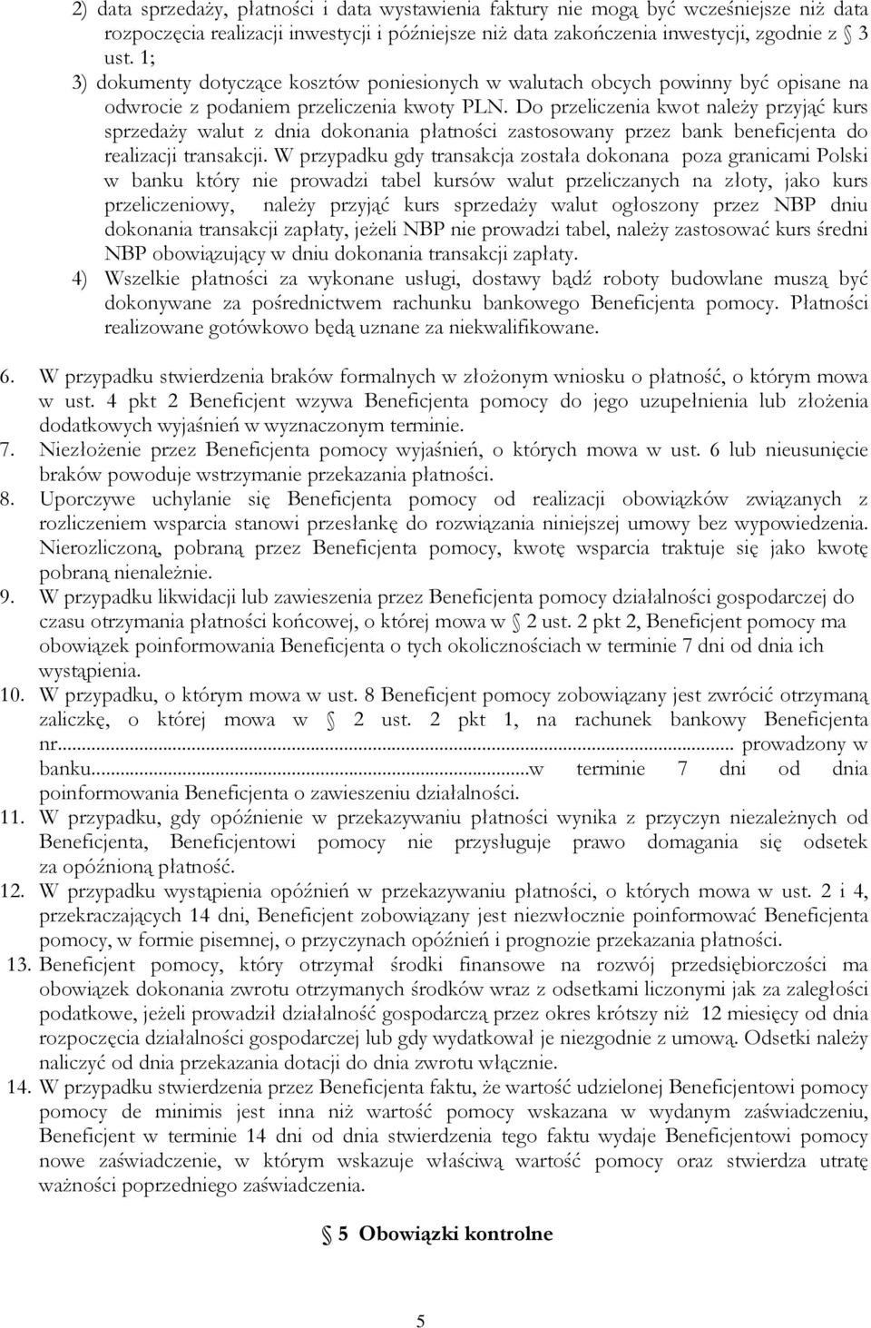 Do przeliczenia kwot naleŝy przyjąć kurs sprzedaŝy walut z dnia dokonania płatności zastosowany przez bank beneficjenta do realizacji transakcji.