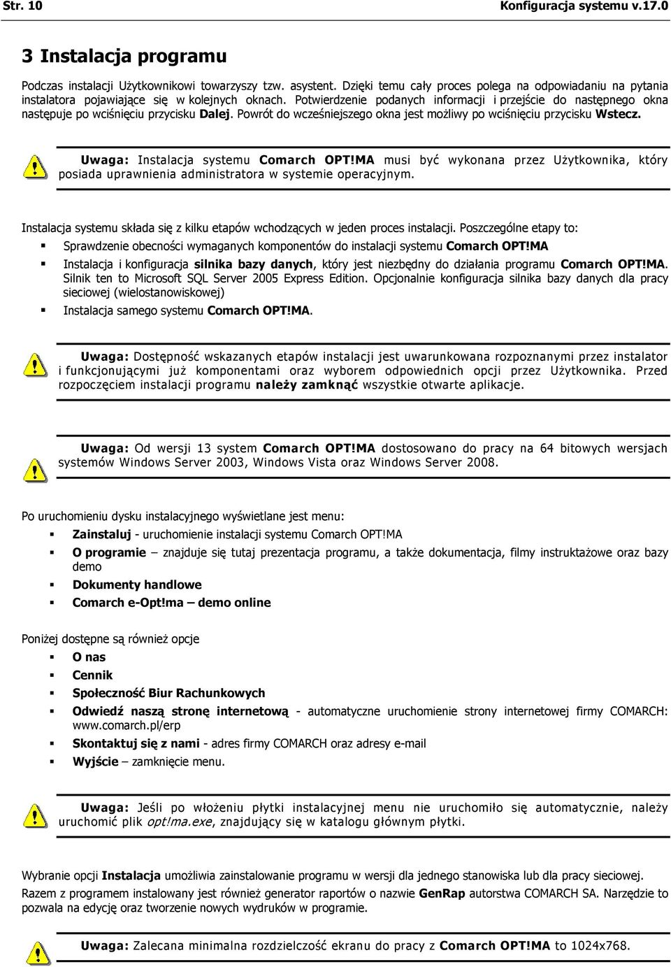 Potwierdzenie podanych informacji i przejście do następnego okna następuje po wciśnięciu przycisku Dalej. Powrót do wcześniejszego okna jest możliwy po wciśnięciu przycisku Wstecz.