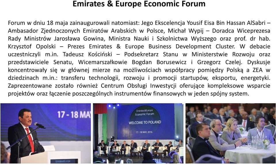 W debacie uczestniczyli m.in. Tadeusz Kościński Podsekretarz Stanu w Ministerstwie Rozwoju oraz przedstawiciele Senatu, Wicemarszałkowie Bogdan Borusewicz i Grzegorz Czelej.