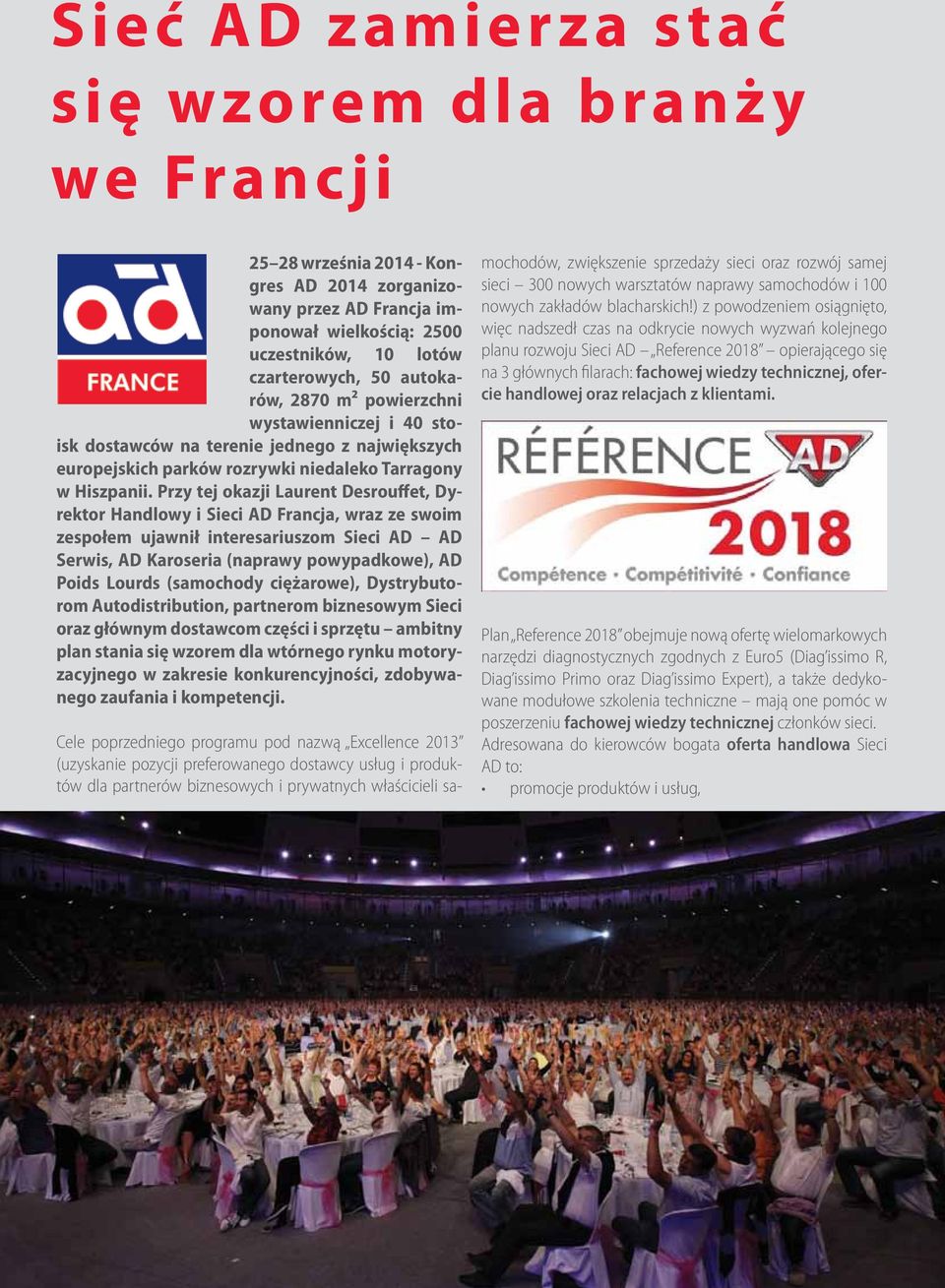 Przy tej okazji Laurent Desrouffet, Dyrektor Handlowy i Sieci AD Francja, wraz ze swoim zespołem ujawnił interesariuszom Sieci AD AD Serwis, AD Karoseria (naprawy powypadkowe), AD Poids Lourds