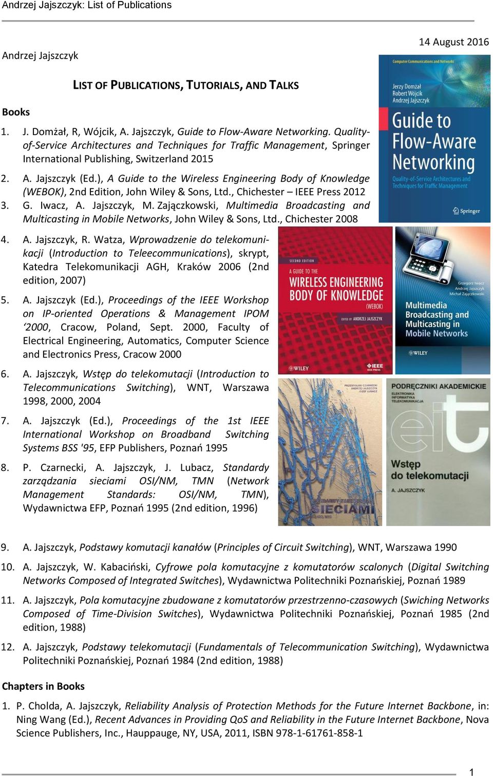 ), A Guide to the Wireless Engineering Body of Knowledge (WEBOK), 2nd Edition, John Wiley & Sons, Ltd., Chichester IEEE Press 2012 3. G. Iwacz, A. Jajszczyk, M.