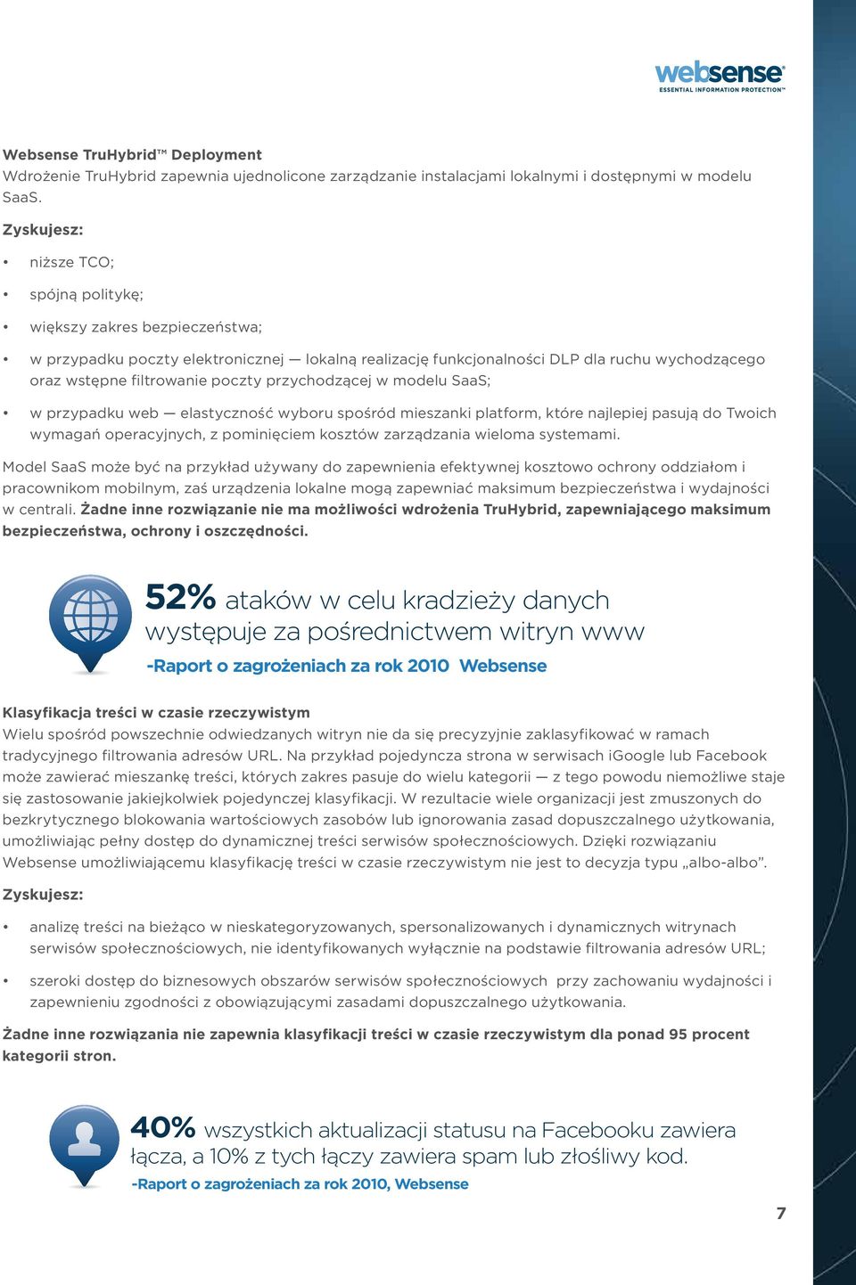 przychodzącej w modelu SaaS; w przypadku web elastyczność wyboru spośród mieszanki platform, które najlepiej pasują do Twoich wymagań operacyjnych, z pominięciem kosztów zarządzania wieloma systemami.