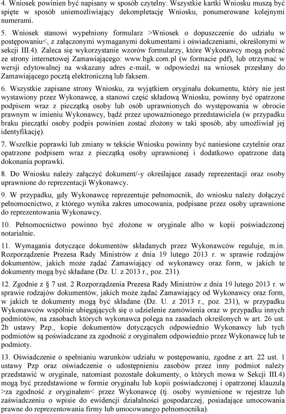 Zaleca się wykrzystanie wzrów frmularzy, które Wyknawcy mgą pbrać ze strny internetwej Zamawiająceg: www.bgk.cm.