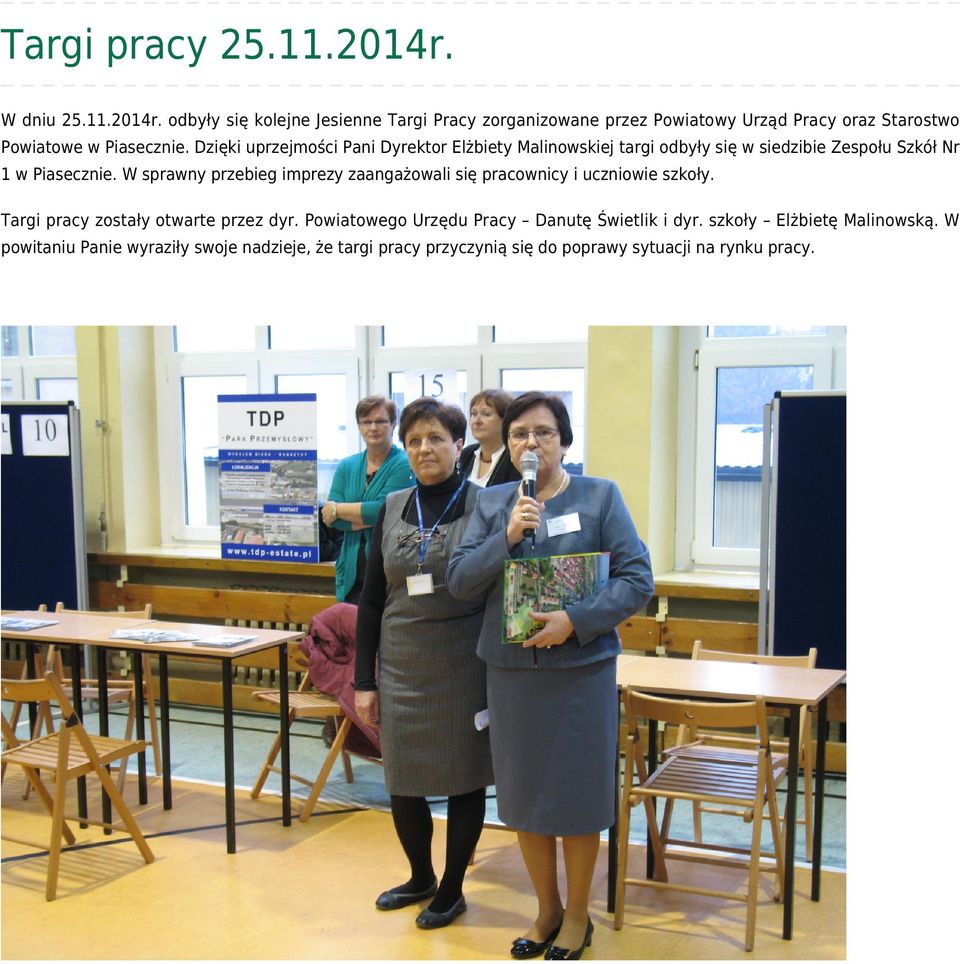 W sprawny przebieg imprezy zaangażowali się pracownicy i uczniowie szkoły. Targi pracy zostały otwarte przez dyr.