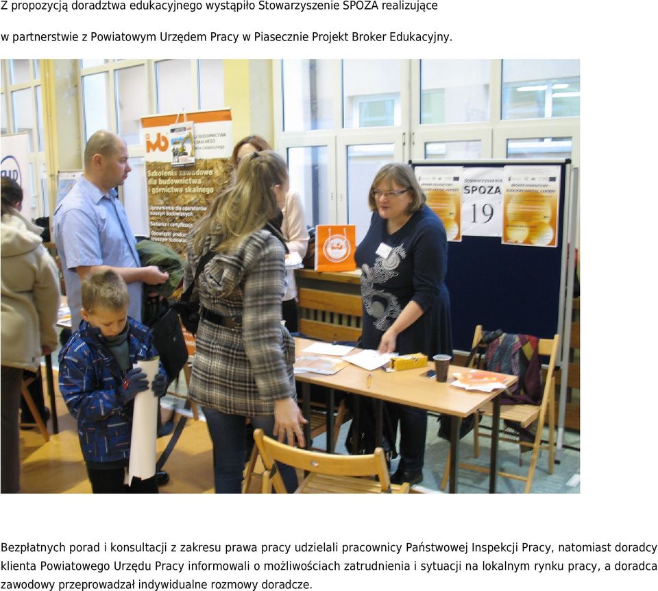 Bezpłatnych porad i konsultacji z zakresu prawa pracy udzielali pracownicy Państwowej Inspekcji Pracy, natomiast