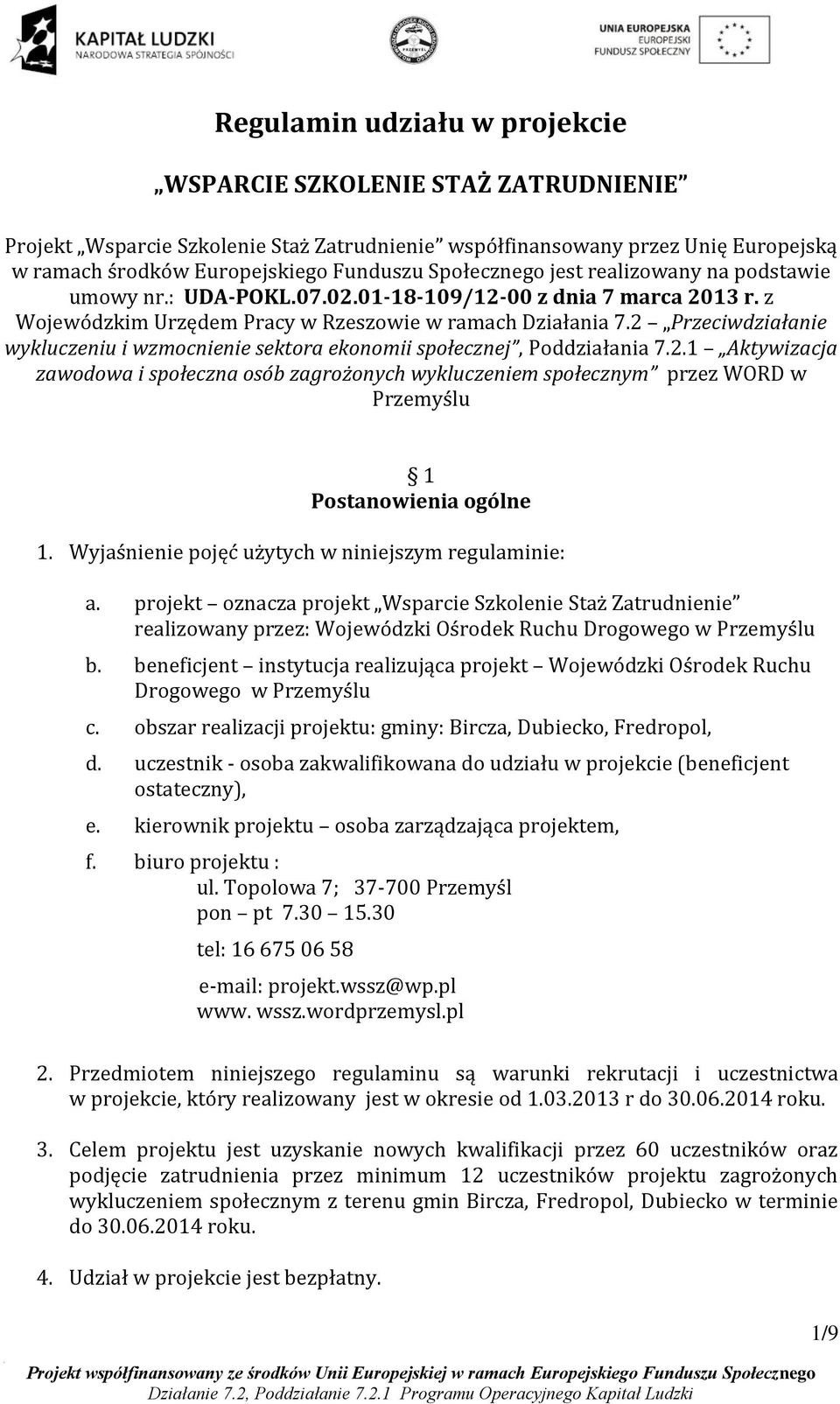2 Przeciwdziałanie wykluczeniu i wzmocnienie sektora ekonomii społecznej, Poddziałania 7.2.1 Aktywizacja zawodowa i społeczna osób zagrożonych wykluczeniem społecznym przez WORD w Przemyślu 1 Postanowienia ogólne 1.