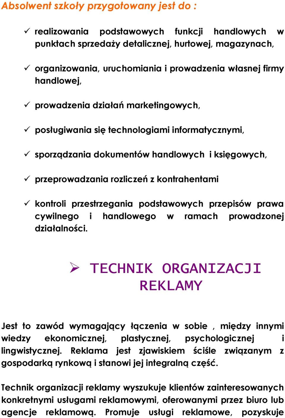przestrzegania podstawowych przepisów prawa cywilnego i handlowego w ramach prowadzonej działalności.