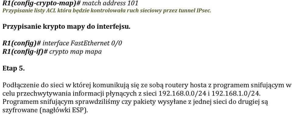 Podłączenie do sieci w której komunikują się ze sobą routery hosta z programem snifującym w celu przechwytywania informacji