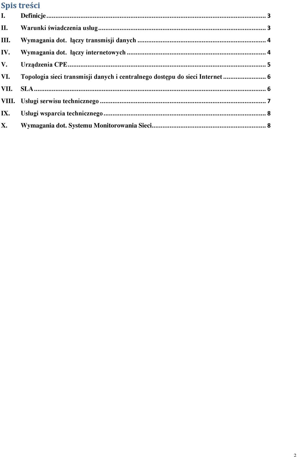 Topologia sieci transmisji danych i centralnego dostępu do sieci Internet... 6 VII. SLA... 6 VIII.