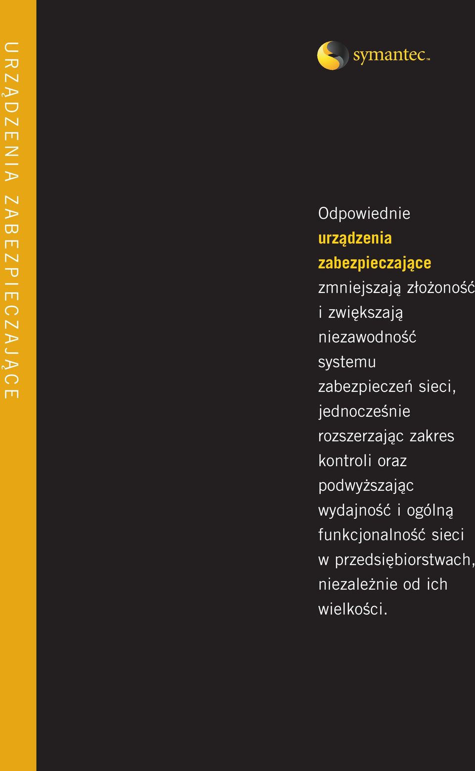 sieci, jednocześnie rozszerzając zakres kontroli oraz podwyższając