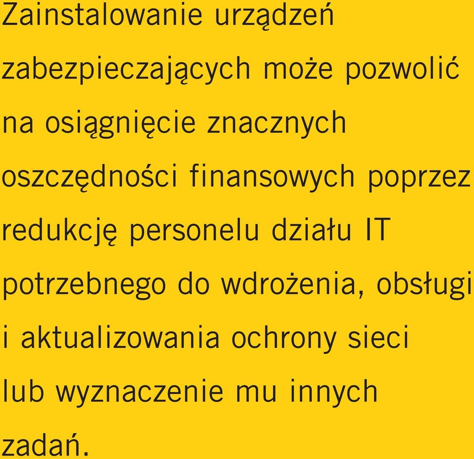 redukcję personelu działu IT potrzebnego do wdrożenia,