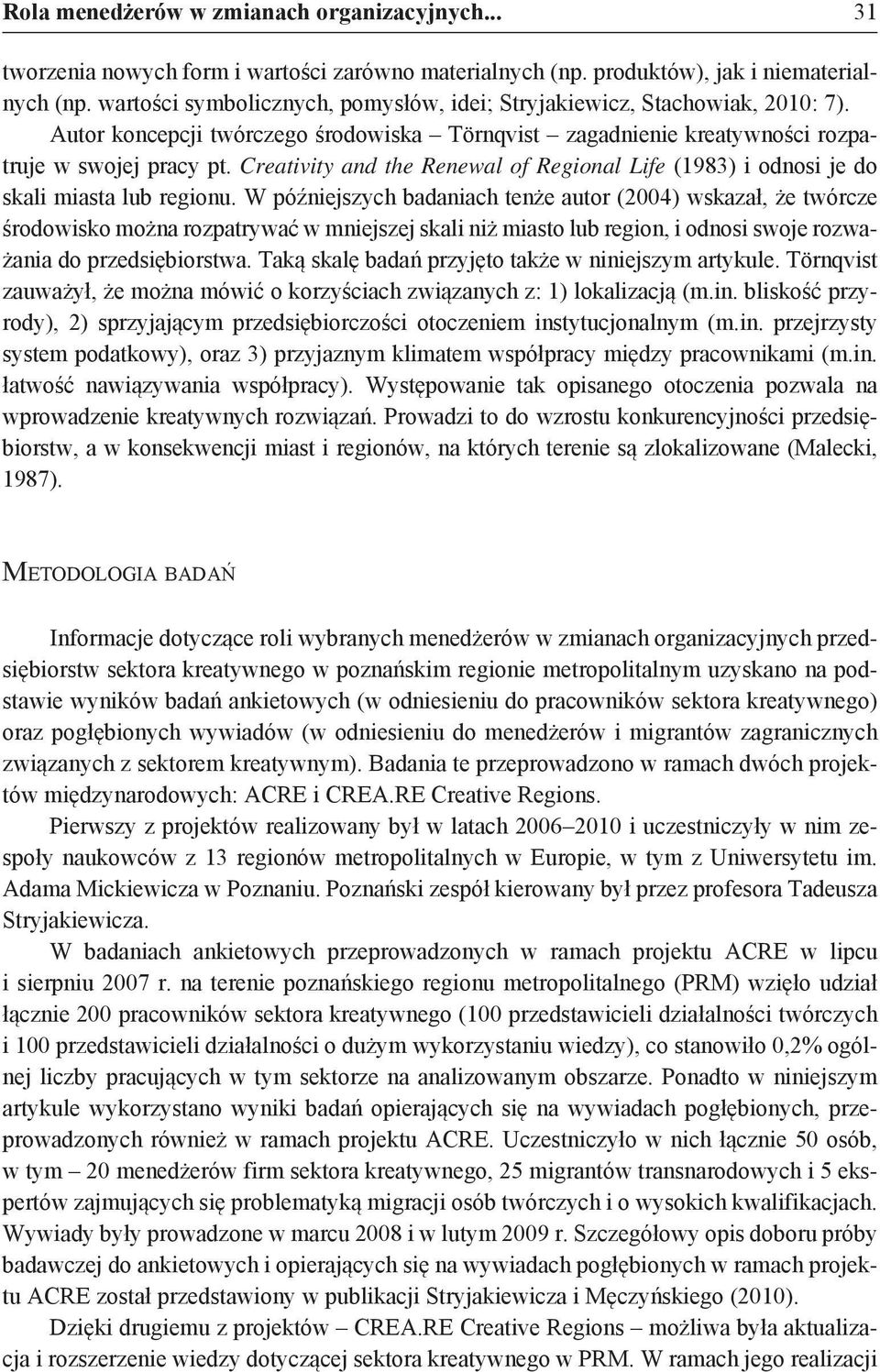 Creativity and the Renewal of Regional Life (1983) i odnosi je do skali miasta lub regionu.