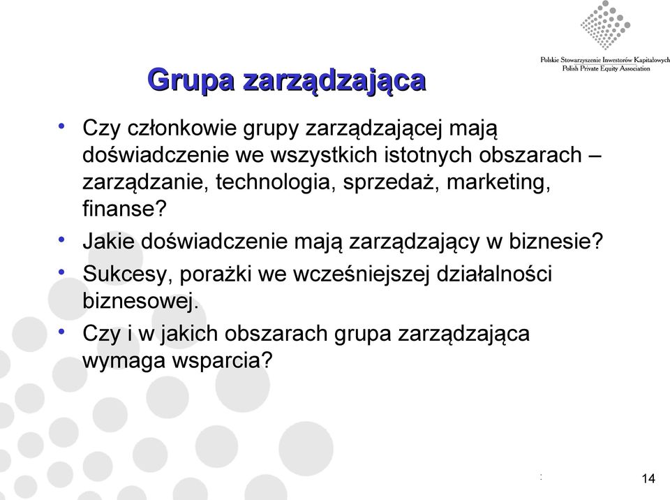 finanse? Jakie doświadczenie mają zarządzający w biznesie?