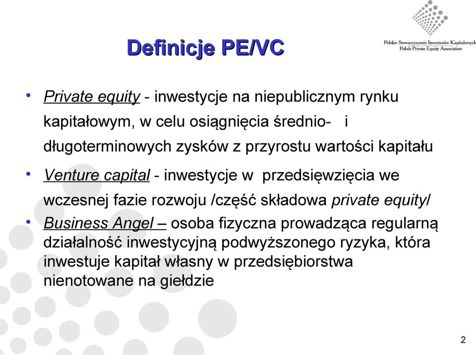 wczesnej fazie rozwoju /część składowa private equity/ Business Angel osoba fizyczna prowadząca regularną