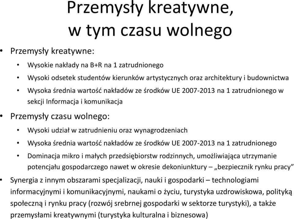 nakładów ze środków UE 2007-2013 na 1 zatrudnionego Dominacja mikro i małych przedsiębiorstw rodzinnych, umożliwiająca utrzymanie potencjału gospodarczego nawet w okresie dekoniunktury bezpiecznik